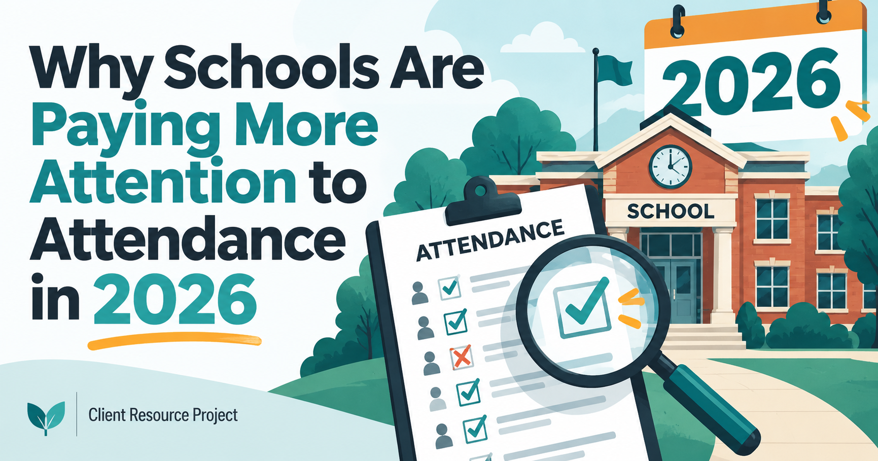 Why Schools Are Paying More Attention to Attendance in 2026 - Client Resource Project article image